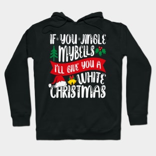 If you jingle my bells Hoodie